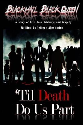 Blackmail, Black Queen: 'Til DEATH Do Us Part by Alexander, Jeffery