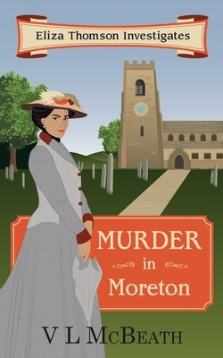 Murder in Moreton: Eliza Thomson Investigates Book 2 by McBeath, VL