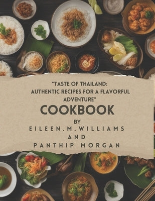 "Taste of Thailand: Authentic Recipes for a Flavorful Adventure" by Morgan, Panthip