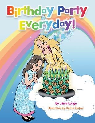 Birthday Party Everyday! by Longo, Janni
