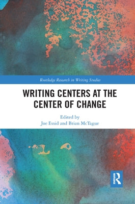 Writing Centers at the Center of Change by Essid, Joe