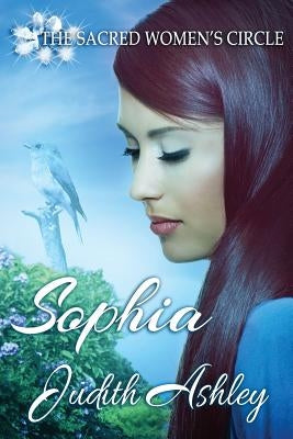 Sophia: Every Ending Is a Beginning by Ashley, Judith