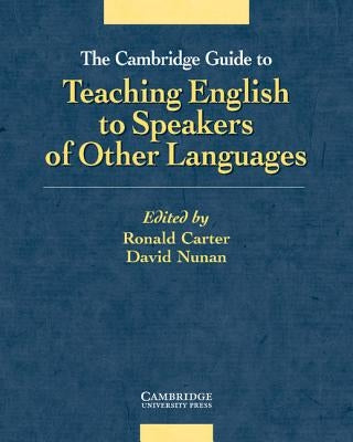 The Cambridge Guide to Teaching English to Speakers of Other Languages by Carter, Ronald