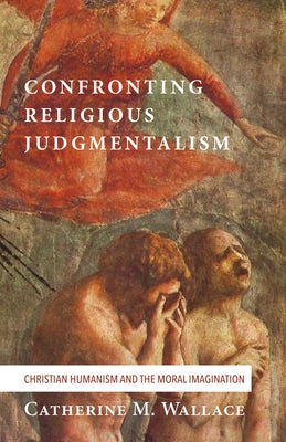 Confronting Religious Judgmentalism by Wallace, Catherine M.