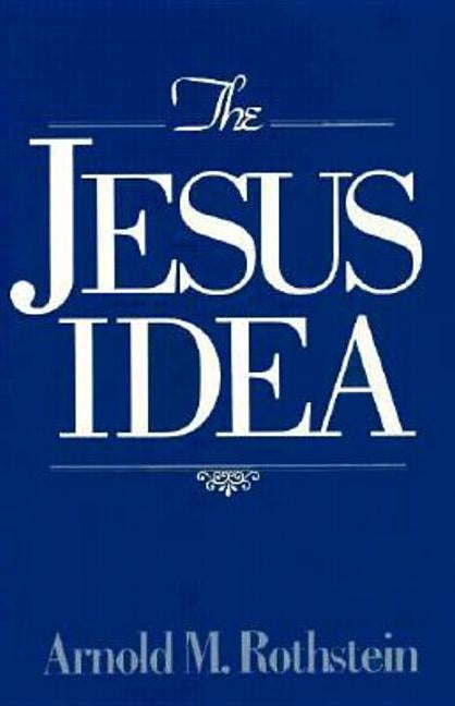 Jesus Idea by Rothstein, Arnold M.