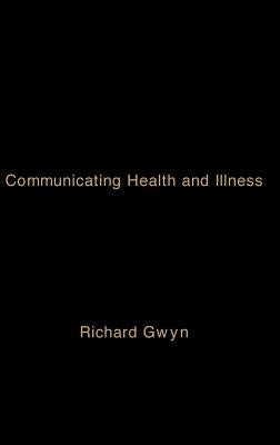 Communicating Health and Illness by Gwyn, Richard