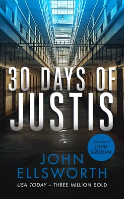 30 Days of Justis: A Legal Thriller by Ellsworth, John