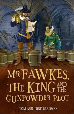Short Histories: MR Fawkes, the King and the Gunpowder Plot by Bradman, Tom And Tony
