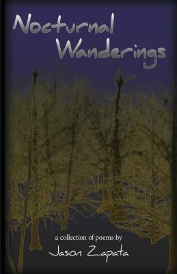 Nocturnal Wanderings by Zapata, Jason E.