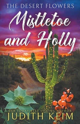 The Desert Flowers - Mistletoe & Holly by Keim, Judith