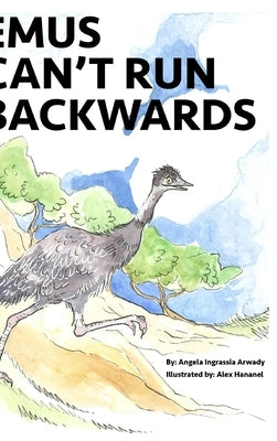 Emus Can't Run Backwards by Arwady, Angela Ingrassia