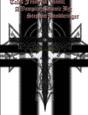 A Vampires Memoir By Stephan Handbringer by Kowalski, Matthew