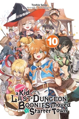 Suppose a Kid from the Last Dungeon Boonies Moved to a Starter Town, Vol. 10 (Light Novel) by Satou, Toshio