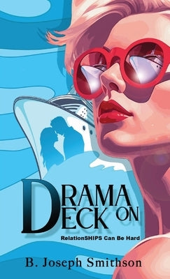 Drama On Deck: RelationSHIPS can be hard by Smithson, B. Joseph