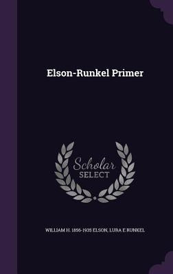 Elson-Runkel Primer by Elson, William H. 1856-1935