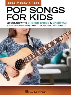 Pop Songs for Kids - Really Easy Guitar Series: 22 Songs with Chords, Lyrics & Basic Tab by Hal Leonard Corp