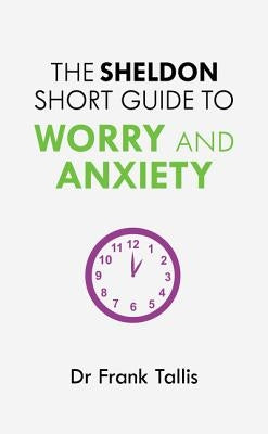 Sheldon Short Guide to Worry and Anxiety by Tallis, Frank