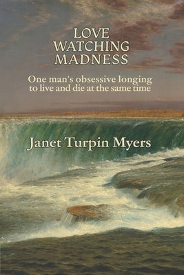 Love Watching Madness by Myers, Janet Turpin