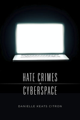Hate Crimes in Cyberspace by Citron, Danielle Keats