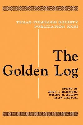 The Golden Log by Boatright, Mody C.