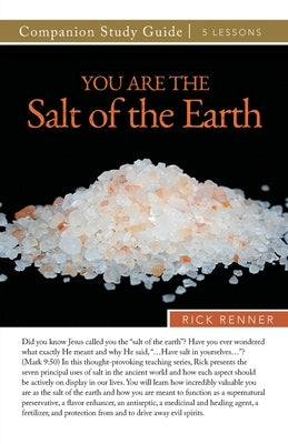 You Are the Salt of the Earth Study Guide by Renner, Rick