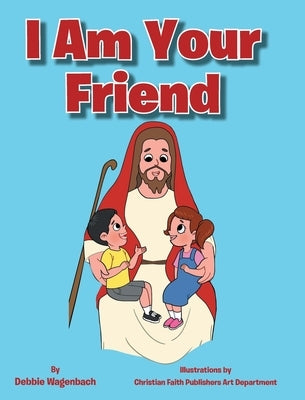 I Am Your Friend by Wagenbach, Debbie