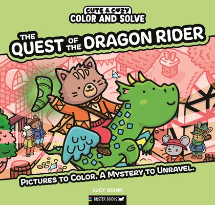 Color and Solve: The Quest of the Dragon Rider: Pictures to Color. a Mystery to Unravel. by Quinn, Lucy