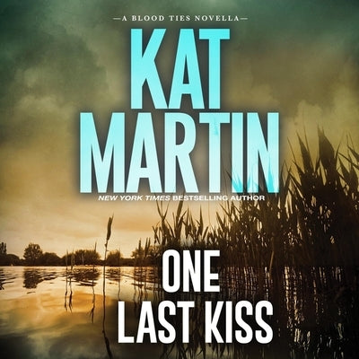 One Last Kiss: A Blood Ties Novella by Martin, Kat