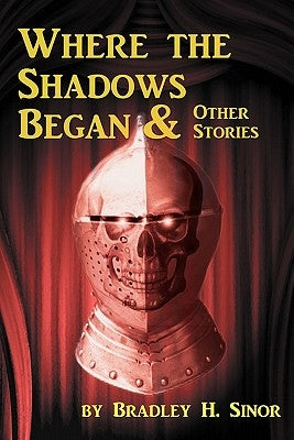 Where the shadows began & other stories by Sinor, Bradley H.