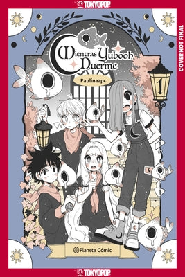 As Yubooh Slumbers, Volume 1 by Palacios, Paulina