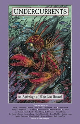 Undercurrents: An Anthology of What Lies Beneath by Mangum, Lisa