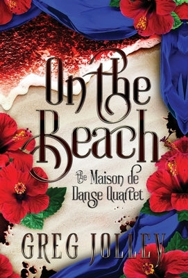 On the Beach: Book Three of the Maison de Danse Quartet by Jolley, Greg
