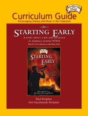 Curriculum Guide for Starting Early: Encouraging Literacy and Music in the Classroom by Kimpton, Paul