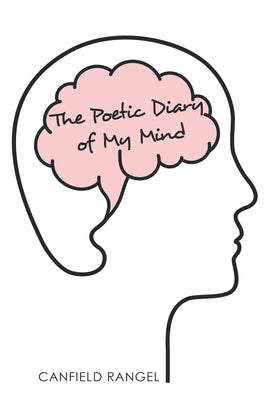 The Poetic Diary of My Mind by Rangel, Canfield