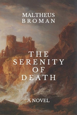 The Serenity of Death by Broman, Maltheus