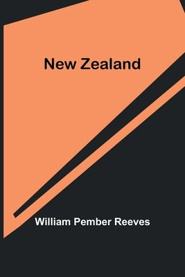 New Zealand by Pember Reeves, William