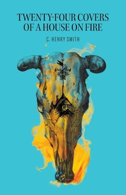 Twenty-Four Covers of a House on Fire by Smith, C. Henry