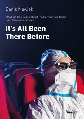 It's All Been There Before: What We Can Learn about the Coronavirus from Pandemic Movies by 