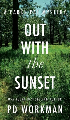 Out With the Sunset: A quick-read police procedural set in picturesque Canada by Workman, P. D.