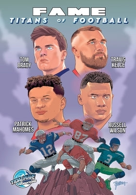 Fame: Titans of Football: Tom Brady, Russell Wilson, Travis Kelce and Patrick Mahomes by Frizell, Michael