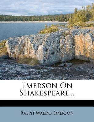 Emerson on Shakespeare... by Emerson, Ralph Waldo