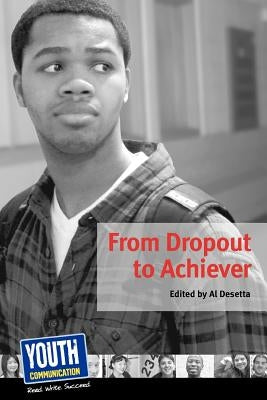 From Dropout to Achiever: Teens Write about Succeeding in School by Hefner, Keith