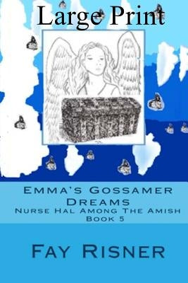 Emma's Gossamer Dreams: Nurse Hal Among The Amish by Risner, Fay