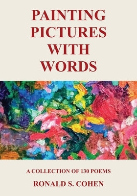 Painting Pictures with Words by Cohen, Ronald S.