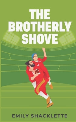 The Brotherly Shove by Shacklette, Emily