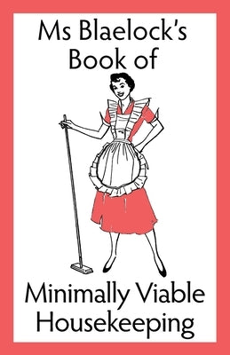 Minimally Viable Housekeeping by Blaelock, Alexandria