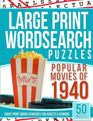 Large Print Wordsearches Puzzles Popular Movies of 1940: Giant Print Word Searches for Adults & Seniors by Games, Word Search