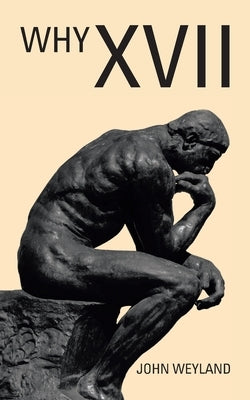 Why Xvii by Weyland, John