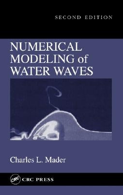 Numerical Modeling of Water Waves by Mader, Charles L.