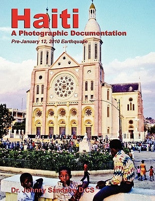 Haiti: A Photographic Documentation (Pre-January 12, 2010 Earthquake) by Sandaire, Johnny